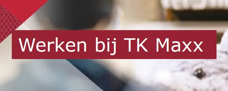 Werken bij TK Maxx